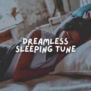 Dreamless Sleeping Tune - Calm Music For Sleeping