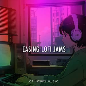 Easing Lofi Jams - LoFi Study Music