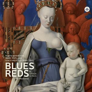 Blues, Reds & Other Songs for Madonna - Goeyvaerts String Trio