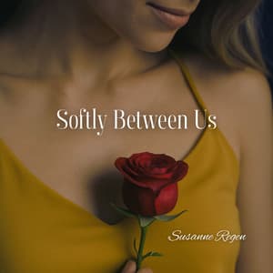 Softly Between Us - Susanne Regen