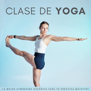Clase De Yoga: La Mejor Atmósfera Oceánica Para Tu Práctica Matutina - Lista de reproducción de yoga