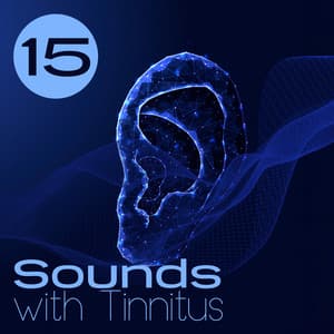 15 Sounds with Tinnitus: Humming in Your Ears, Sound Therapy, Relieve Tinnitus, Mind Relief - Sounds Effects Academy