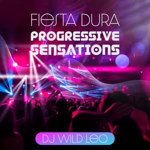 Fiesta Dura: Progressive Sensations - DJ Wild Leo