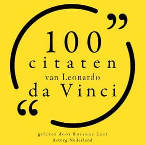 100 citaten van Leonardo da Vinci - Leonardo da Vinci