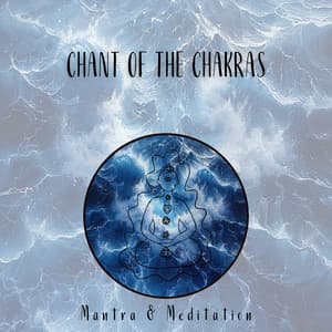 Chant of the Chakras - Mantra & Meditation