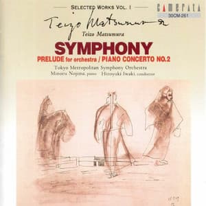 Selected Works, Vol. 1: Symphony - Prelude - Piano Concerto 2 - Teizo Matsumura