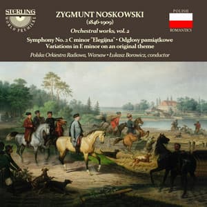 Noskowski: Orchestral Works, Vol. 2 - Zygmunt Noskowski