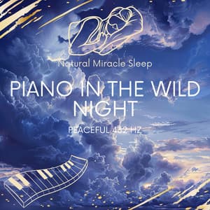 Peaceful 432 Hz Piano in the Wild Night - Natural Miracle Sleep