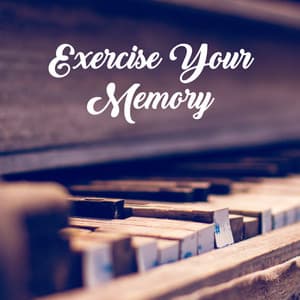 Exercise Your Memory – Music for Study, Learning Songs, Motivational Tracks, Good Memory - Studying Music and Study Music