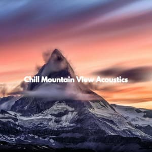 Chill Mountain View Acoustics - Chilled Morning Music
