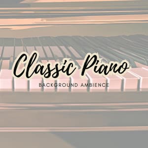 Classic Piano Background Ambience - Piano for Studying