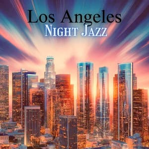 Los Angeles Night Jazz to Relax - Relaxing 'n' Smooth Jazz