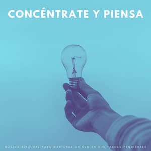 Concéntrate Y Piensa: Música Binaural Para Mantener Un Ojo En Sus Tareas Pendientes - Enfocar