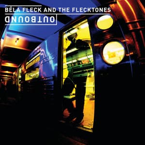 Outbound - Béla Fleck and the Flecktones