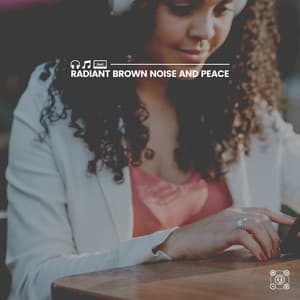Radiant Brown Noise and Peace - Brown Noise