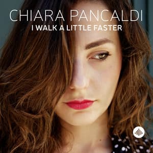 I Walk a Little Faster - Chiara Pancaldi