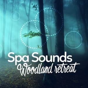 Spa Sounds: Woodland Retreat - Sleep Sounds of Nature & Natural Sounds