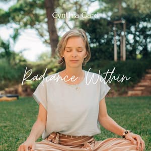 Radiance Within: Golden Soul, Open Heart - Cynthia Gard