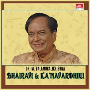 Bhairavi & Kamavardhini - M. Balamuralikrishna