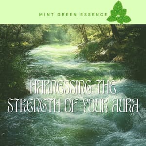 Harnessing the Strength of Your Aura - Mint Green Essence