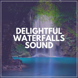 Delightful Waterfalls Sound - Waterfalling