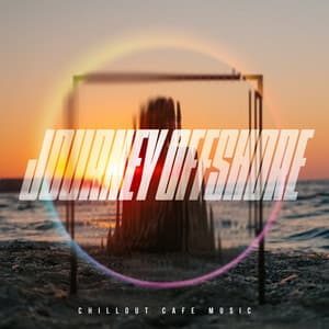 Journey Offshore - Chillout Cafe Music