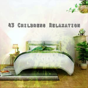 43 Childrens Relaxation - Musica Para Dormir Profundamente