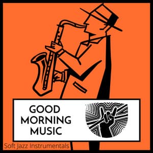 Good Morning Music Soft Jazz - Good Morning Music