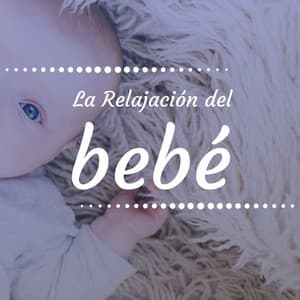 La Relajación del Bebé: 1 Hora de Música para Tranquilizar y Calmar Bebés Llorones - Canciones Infantiles