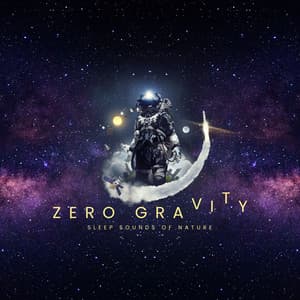 Zero Gravity - Sleep Sounds of Nature