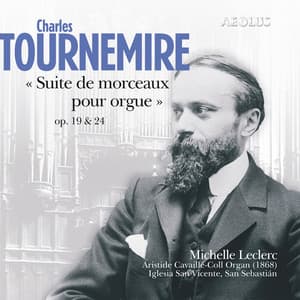Tournemire: Suite de morceaux pour orgue - Charles Tournemire