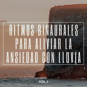 Ritmos Binaurales Para Aliviar La Ansiedad Con Lluvia Vol.1 - Sonidos de hombre de lluvia