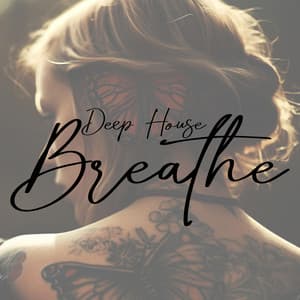 Deep House Breathe: Forget About Problems and Disappear with Deep House Music - Dj. Juliano BGM
