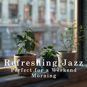 Refreshing Jazz Perfect for a Weekend Morning - Relaxing Guitar Crew