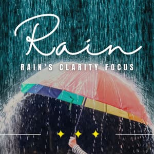 Rain's Clarity Focus: Serene Soundscapes - Forest Rain FX
