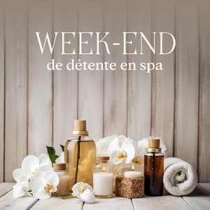 Week-end de détente en spa : Soins de spa, musique pour le spa de l'hôtel - Bien-être Spa Musique Collection
