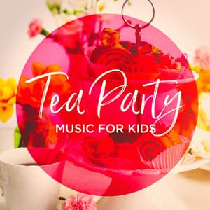 Tea Party Music For Kids - songs for children