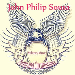 Pomp and Circumstance - Military Music - John Philip Sousa