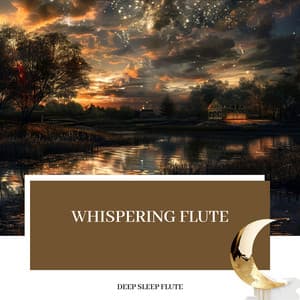 Whispering Flute: Soft Tunes for Sleep - Deep Sleep Flute