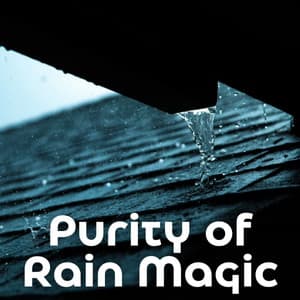 Purity of Rain Magic - Ambient Rain