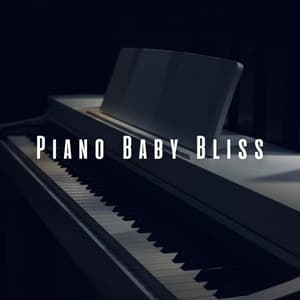 Piano Baby Bliss: Relaxing Piano Keys for Comforting Babies - Little Piano Player