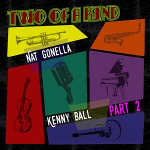 Two of a Kind: Nat Gonella & Kenny Ball, Pt. 2 - Nat Gonella