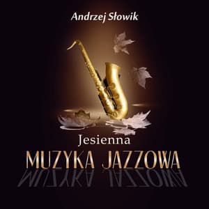 Jesienna Muzyka Jazzowa - Andrzej Słowik