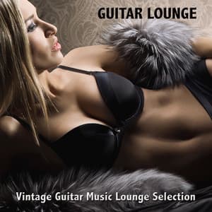Guitar Lounge: Vintage Guitar Music Lounge Selection & Sexy Chill Out Music Cafe - Guitar del Mar