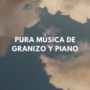 Pura Música De Granizo Y Piano - Piano y lluvia