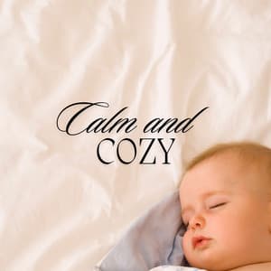 Calm and Cozy: Gentle Lullaby Collection - Classical Lullabies