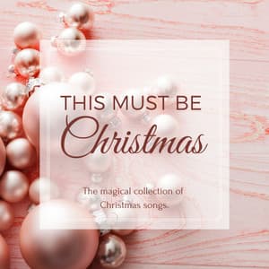 This Must Be Christmas - Christmas All Year Round
