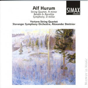 Alf Hurum: String Quartet a Minor/ Bendik Og Aarolilja/ Symphony D Minor - Alf Hurum