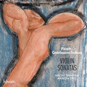 Pizzetti & Castelnuovo-Tedesco: Violin Sonatas - Hagai Shaham
