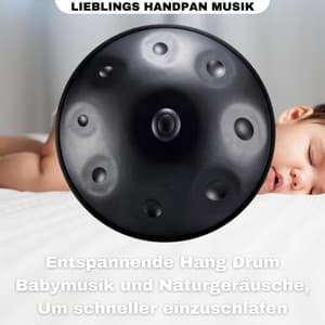 Hang Drum: Sanfte und entspannende Schlaflieder für Babys, Um die Schlafenszeit mit Naturgeräuschen zu erleichtern - Lieblings Handpan Musik